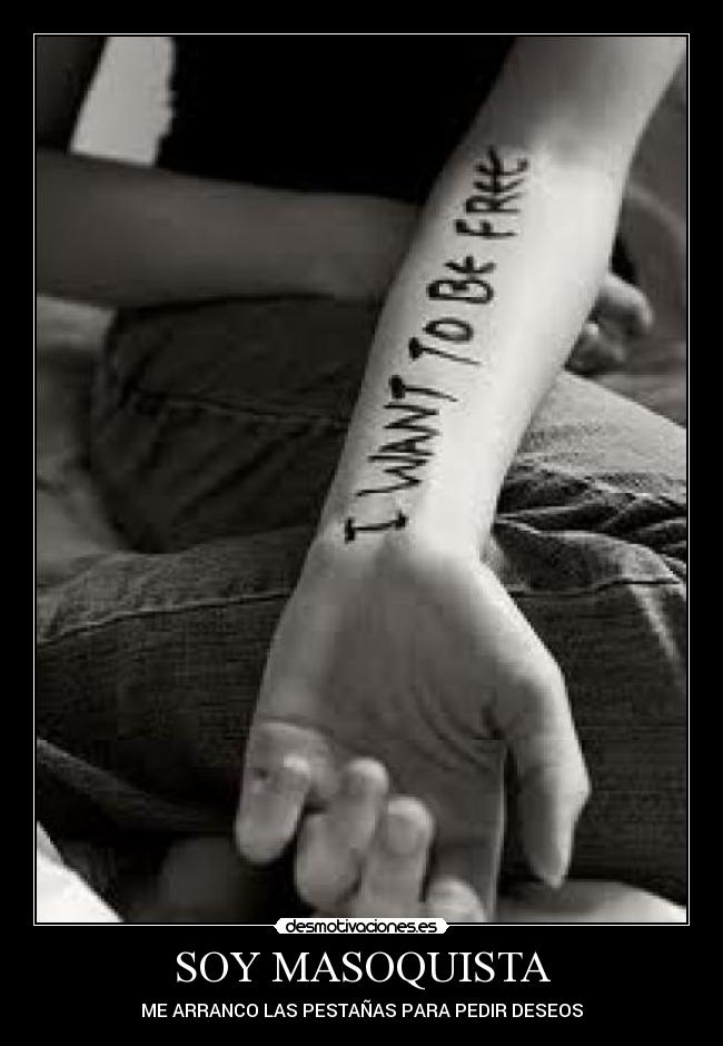 SOY MASOQUISTA - ME ARRANCO LAS PESTAÑAS PARA PEDIR DESEOS