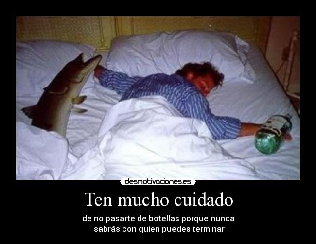 Ten mucho cuidado -