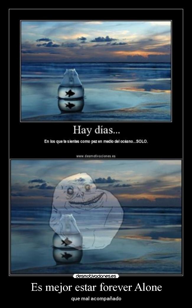 Es mejor estar forever Alone - que mal acompañado