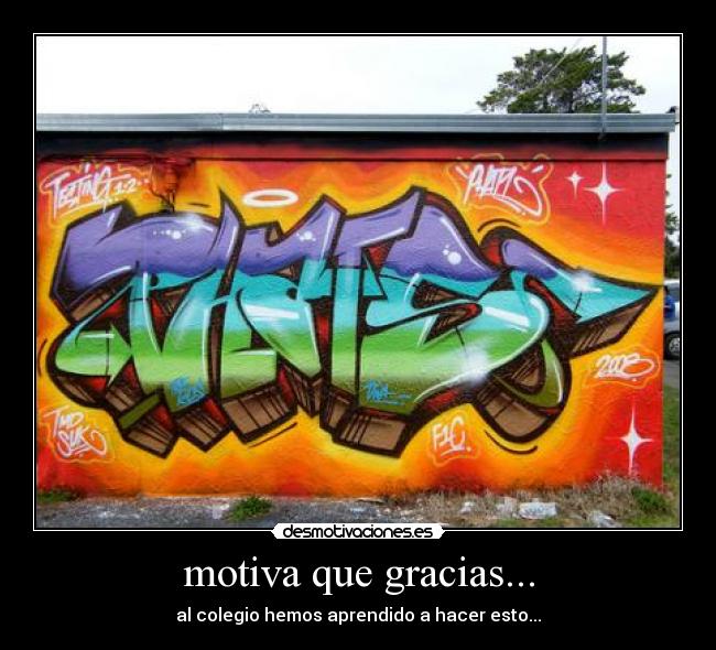 motiva que gracias... - al colegio hemos aprendido a hacer esto...