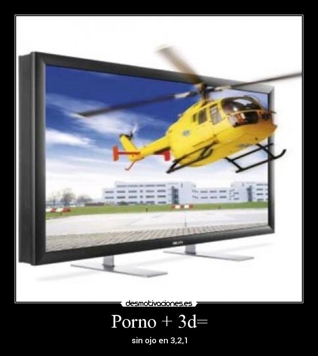 Porno + 3d= - sin ojo en 3,2,1