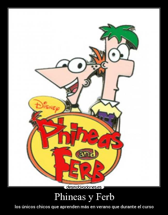 Phineas y Ferb - los únicos chicos que aprenden más en verano que durante el curso