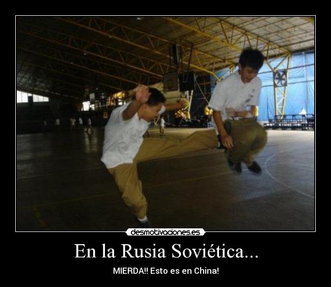 En la Rusia Soviética... - MIERDA!! Esto es en China!