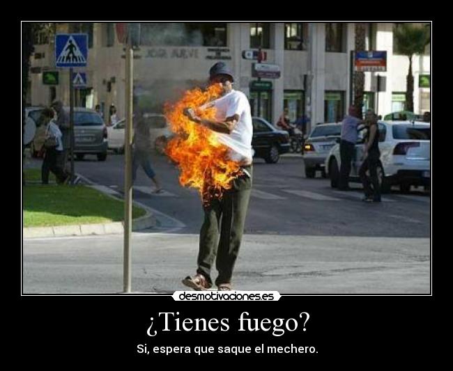 ¿Tienes fuego? - 