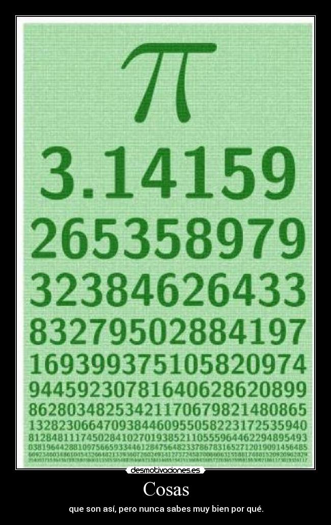 Cosas - que son así, pero nunca sabes muy bien por qué.