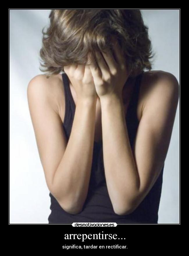 arrepentirse... - 