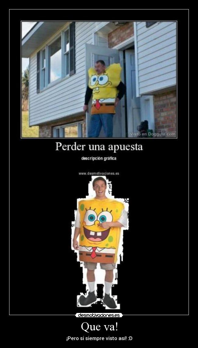 Que va! - ¡Pero si siempre visto así! :D