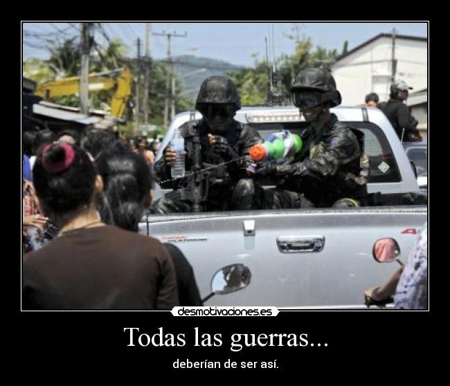 Todas las guerras... -