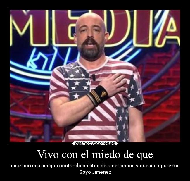 Vivo con el miedo de que - 