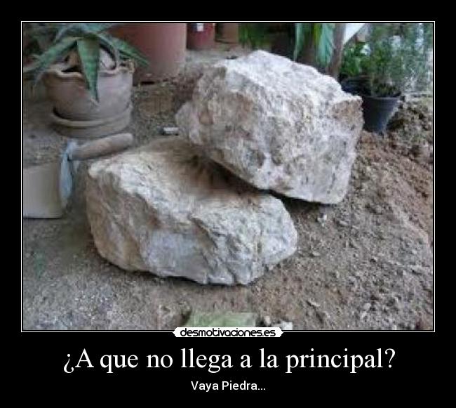 ¿A que no llega a la principal? - Vaya Piedra...