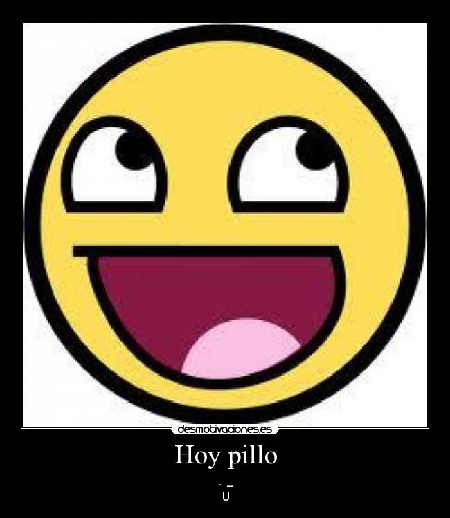 Hoy pillo -