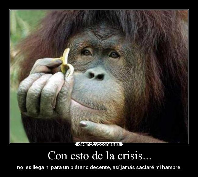 Con esto de la crisis... - 