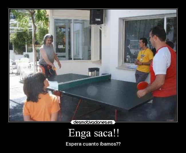 Enga saca!! -