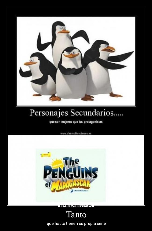 Tanto - que hasta tienen su propia serie