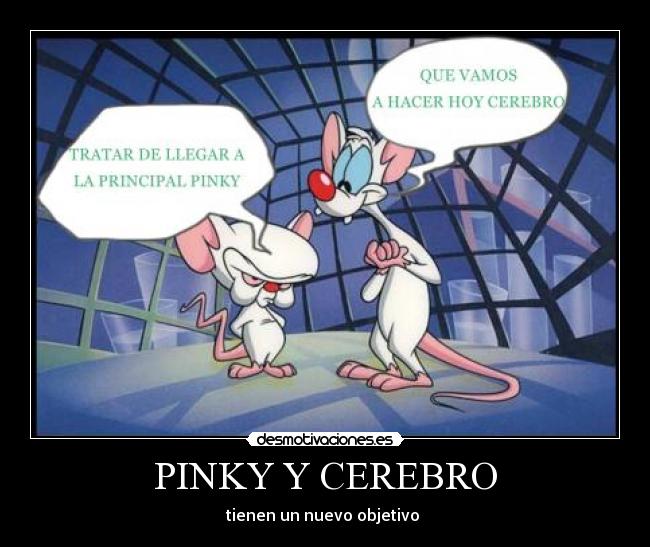 PINKY Y CEREBRO - tienen un nuevo objetivo