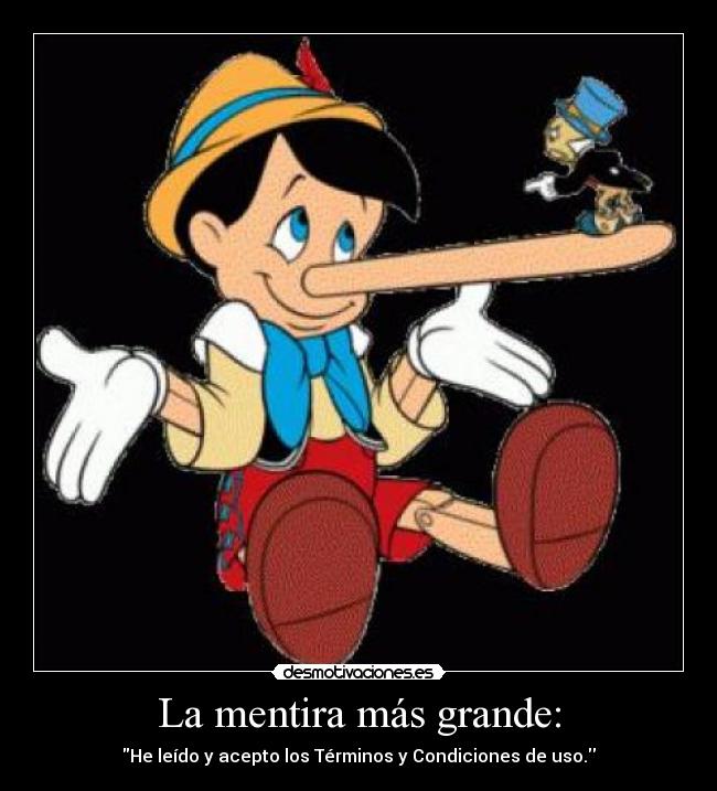 La mentira más grande: - He leído y acepto los Términos y Condiciones de uso.
