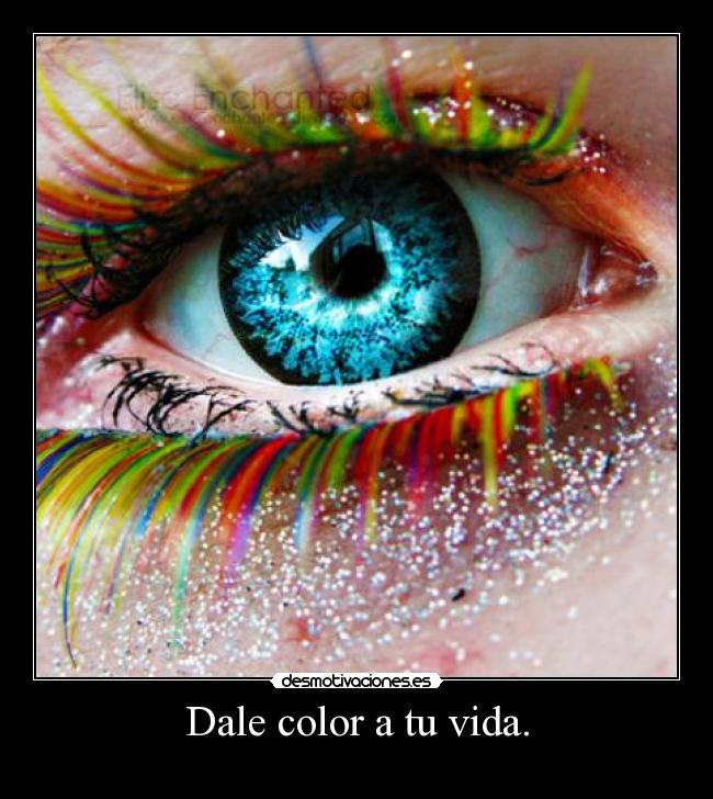 Dale color a tu vida. -