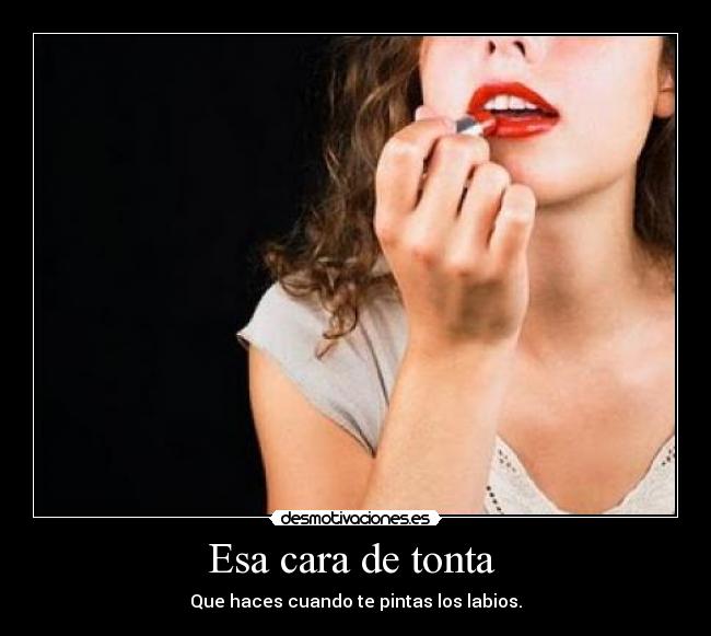 Esa cara de tonta  - 