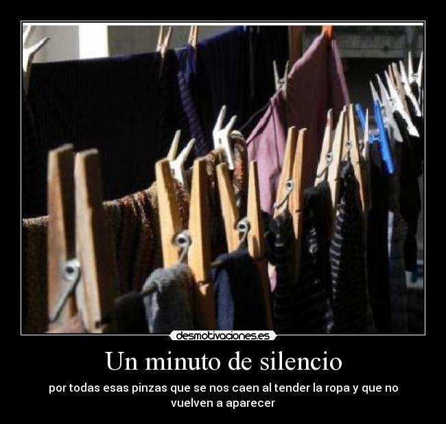 Un minuto de silencio - por todas esas pinzas que se nos caen al tender la ropa y que no vuelven a aparecer