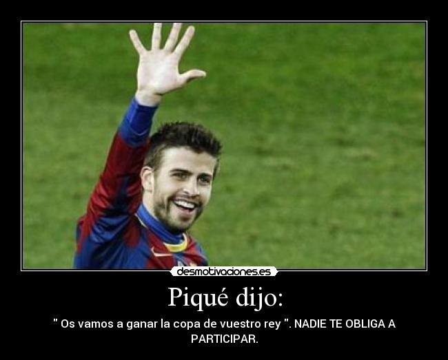 Piqué dijo: -