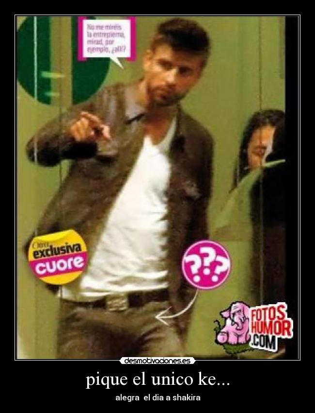 pique el unico ke... -