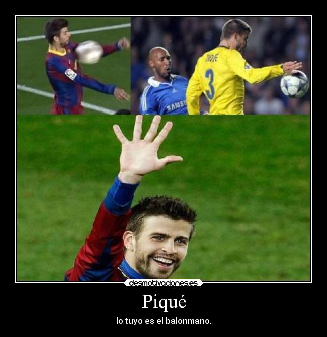 Piqué - lo tuyo es el balonmano.