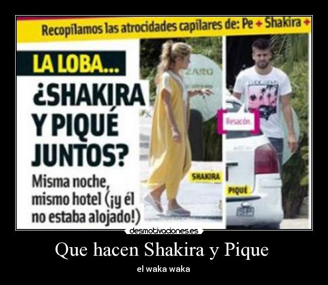 Que hacen Shakira y Pique - el waka waka