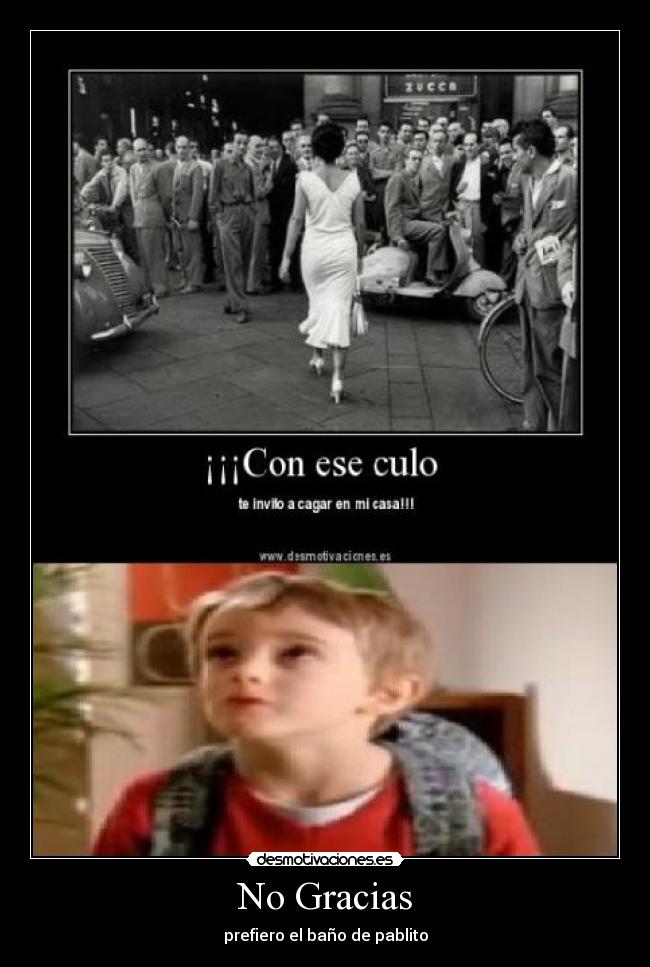 No Gracias - prefiero el baño de pablito