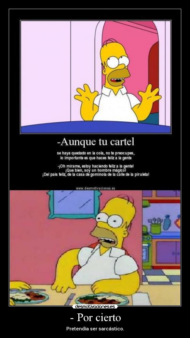 - Por cierto - Pretendía ser sarcástico.