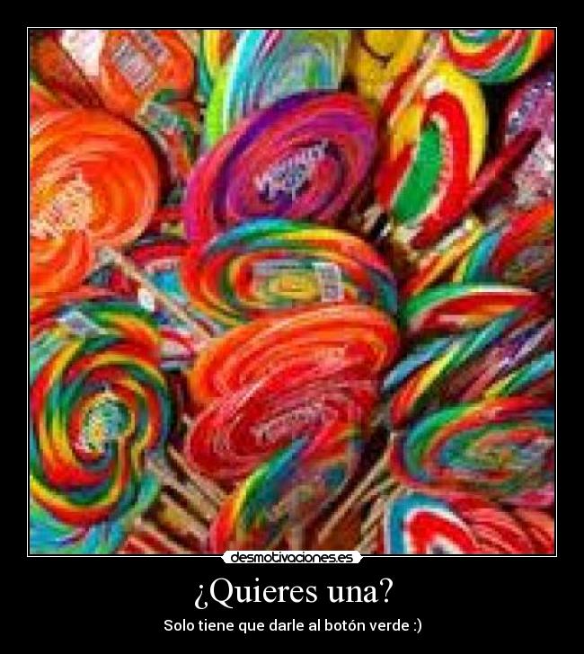 ¿Quieres una? - Solo tiene que darle al botón verde :)