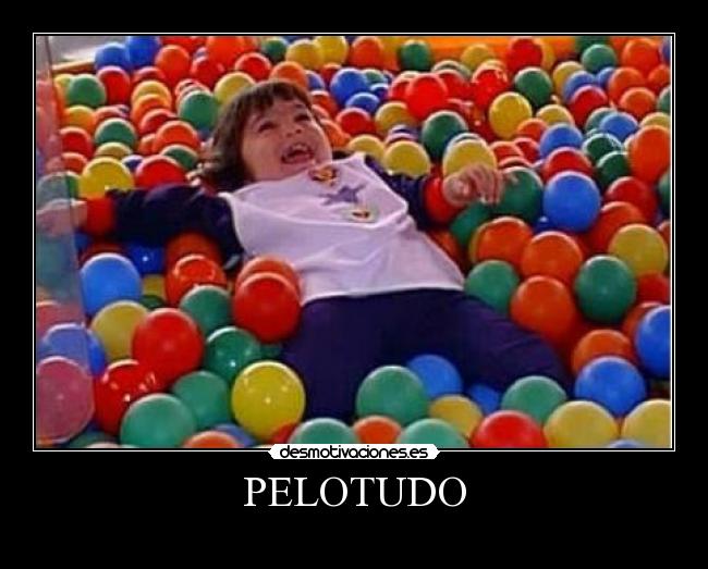 PELOTUDO -