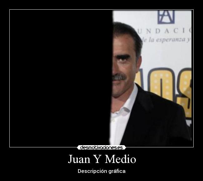 Juan Y Medio - Descripción gráfica