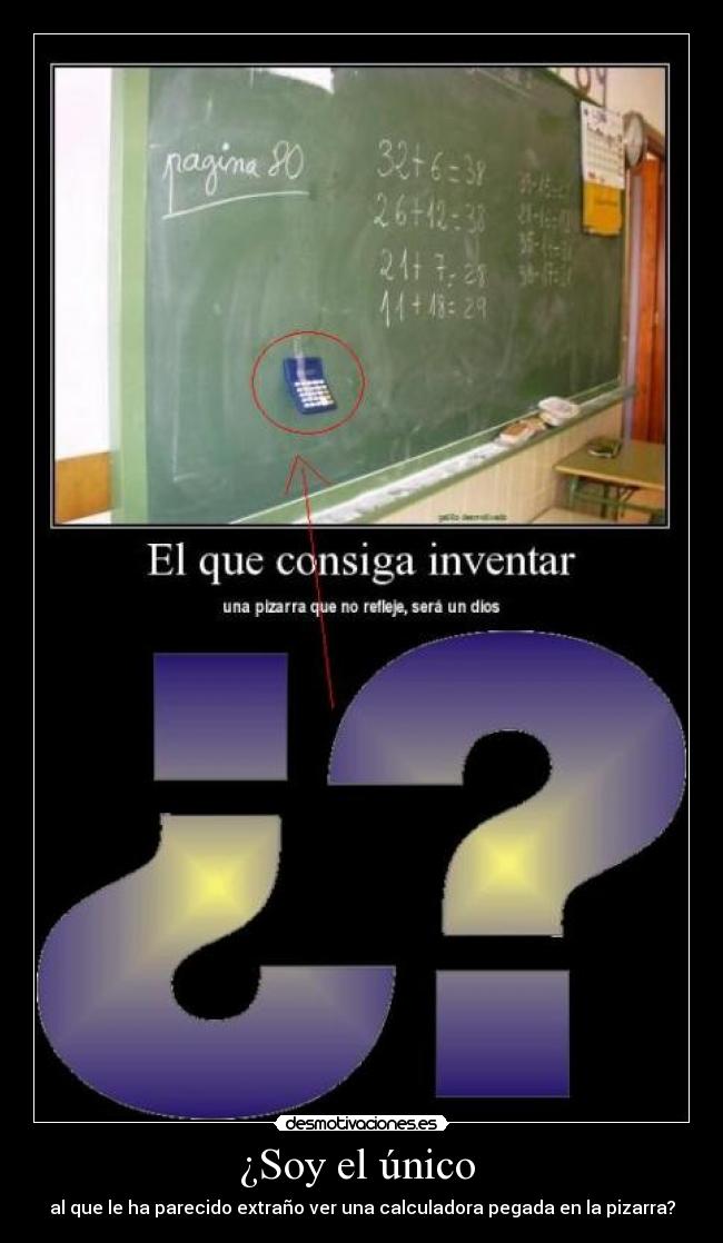 ¿Soy el único - al que le ha parecido extraño ver una calculadora pegada en la pizarra?