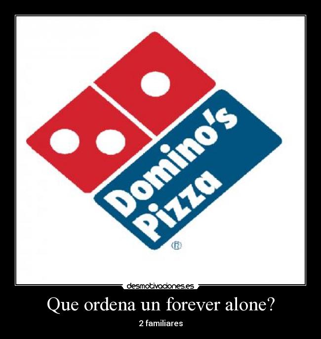 Que ordena un forever alone? - 2 familiares