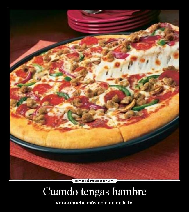 Cuando tengas hambre - Veras mucha más comida en la tv