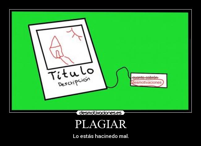 PLAGIAR - Lo estás hacinedo mal.