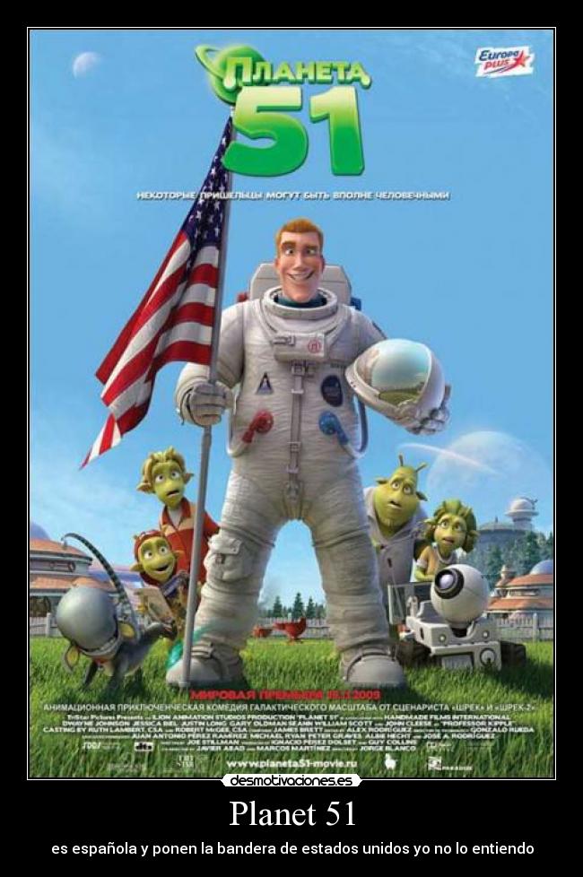 Planet 51 - es española y ponen la bandera de estados unidos yo no lo entiendo