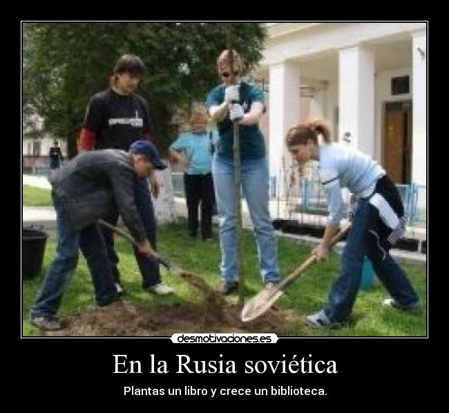 En la Rusia soviética - Plantas un libro y crece un biblioteca.