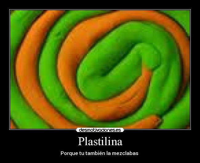 Plastilina - Porque tu también la mezclabas 