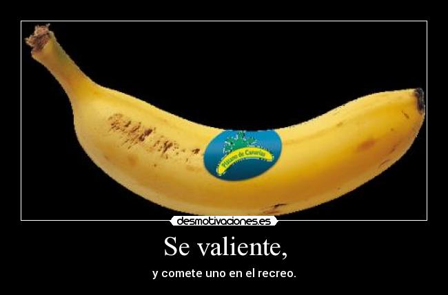 Se valiente, - 