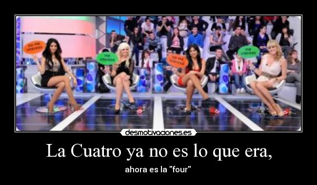 La Cuatro ya no es lo que era, -