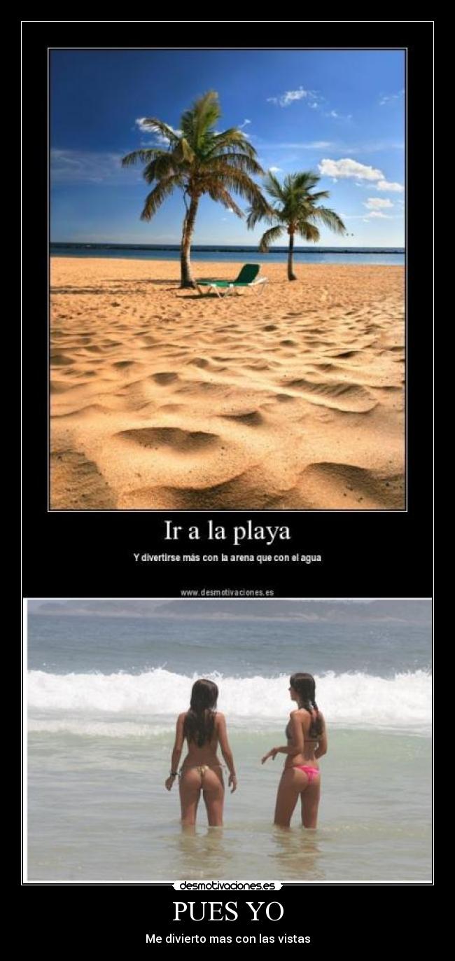 PUES YO - Me divierto mas con las vistas