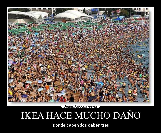 IKEA HACE MUCHO DAÑO - Donde caben dos caben tres