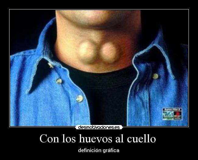 Con los huevos al cuello  - definición gráfica 