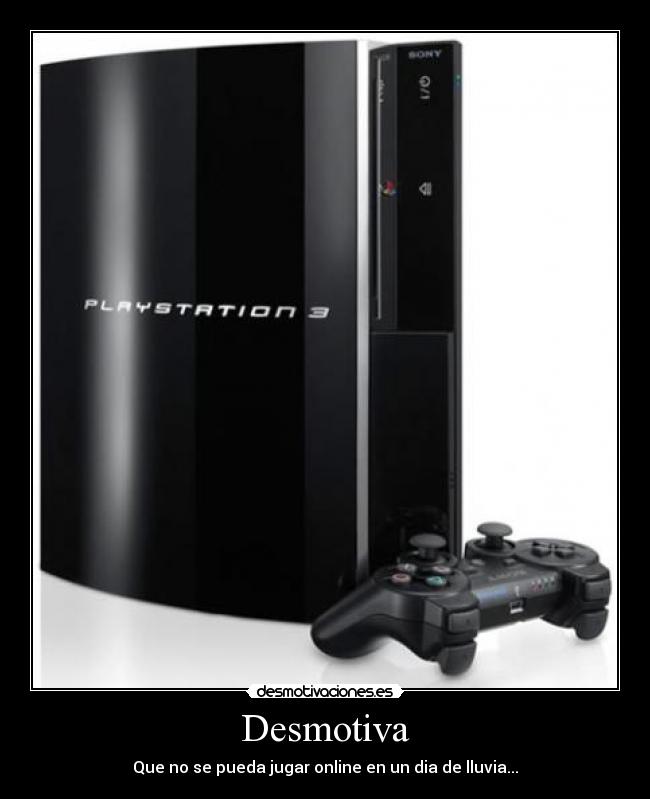 Desmotiva - Que no se pueda jugar online en un dia de lluvia...