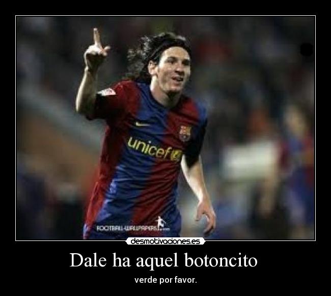 Dale ha aquel botoncito  - 