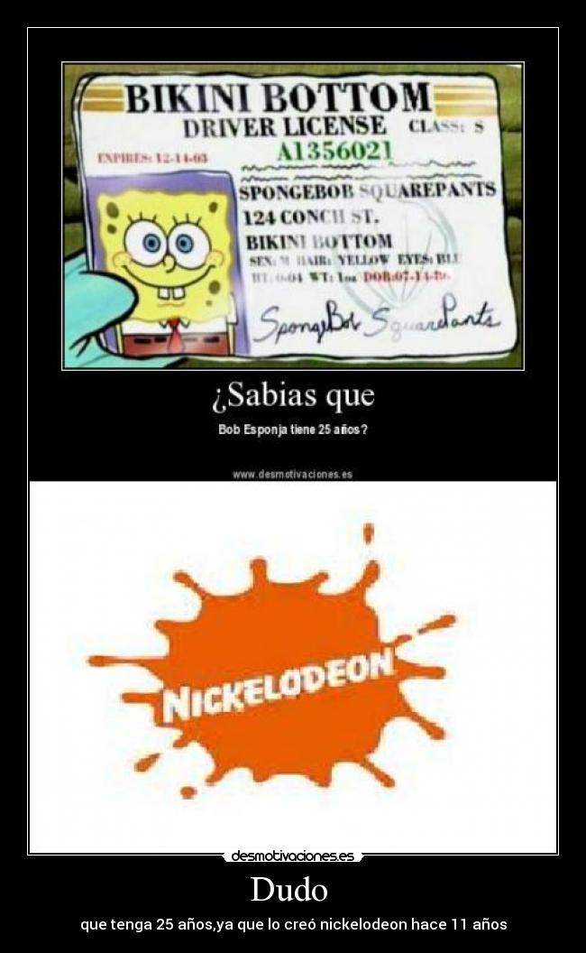 Dudo  - que tenga 25 años,ya que lo creó nickelodeon hace 11 años
