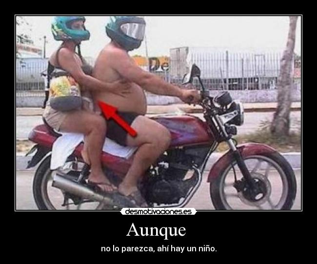 Aunque - no lo parezca, ahí hay un niño.