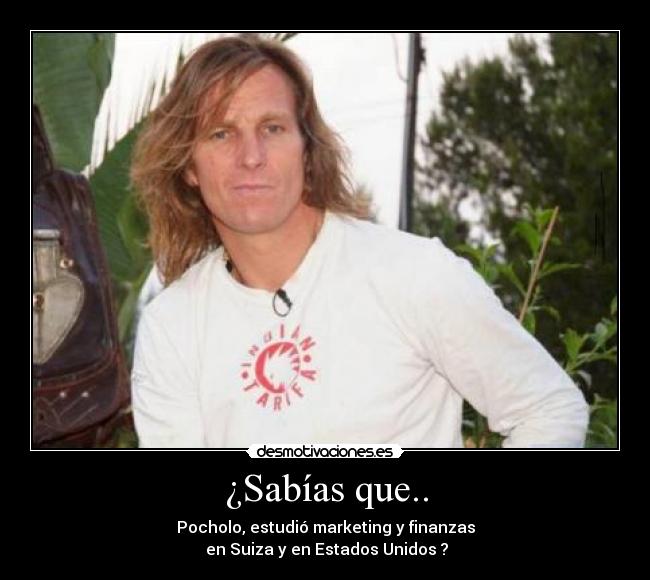 ¿Sabías que.. - Pocholo, estudió marketing y finanzas
en Suiza y en Estados Unidos ?