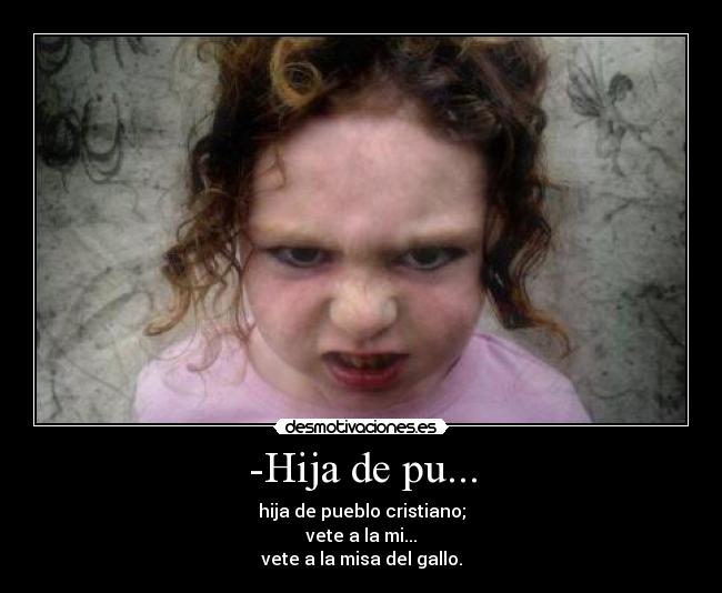 -Hija de pu... -